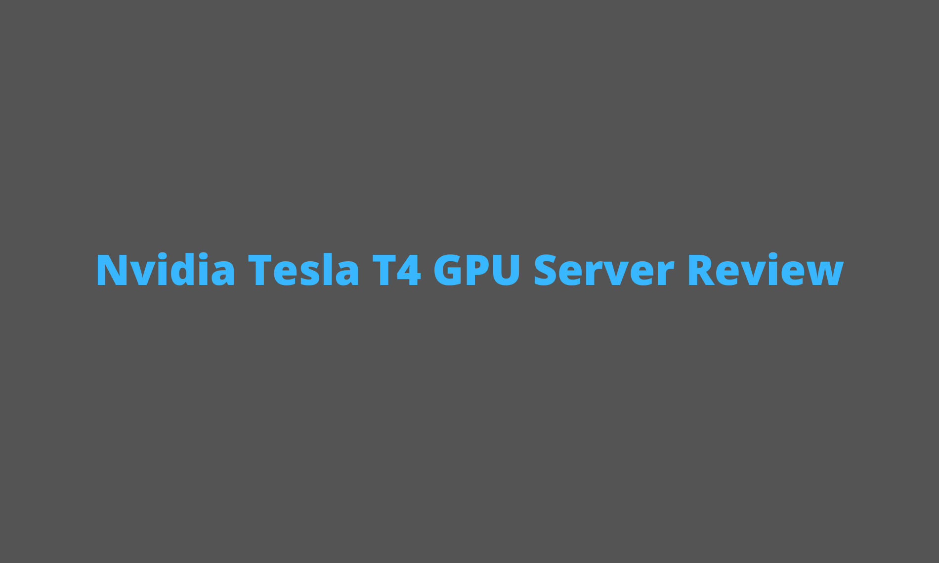Nvidia Tesla T4 GPU Server Review